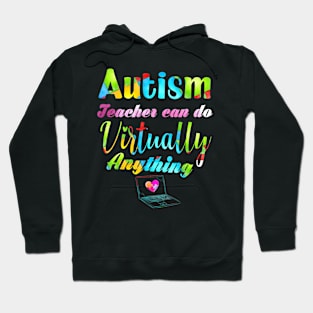 Autism Teacher Can Do Virtually Anything Distance Learning Hoodie